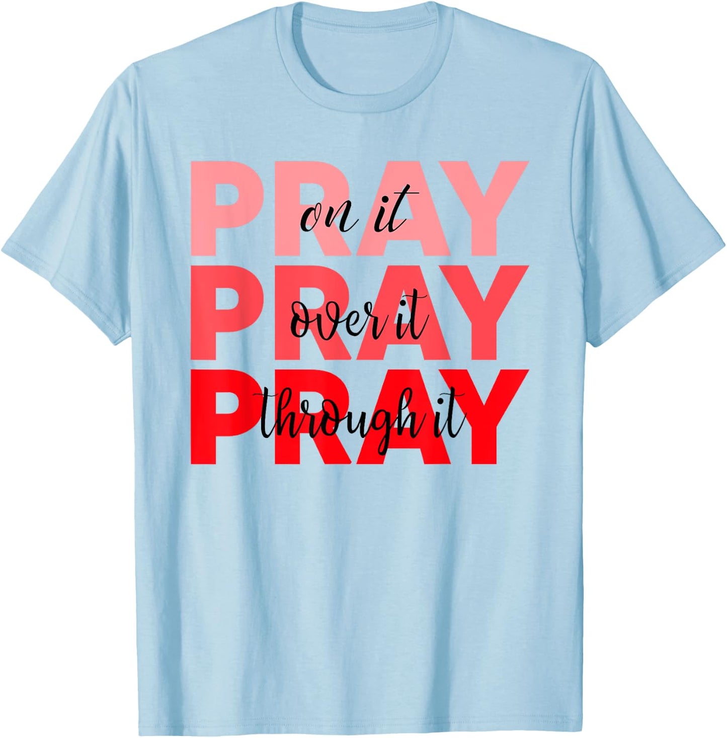 Pray On It Pray Over It Pray Through It Faith Blood Cancer T-Shirt - T-Shirt | Light Blue