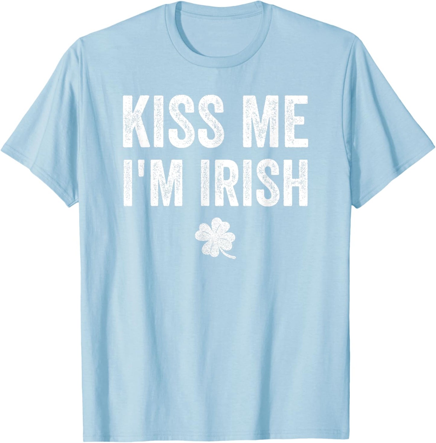 Kiss Me I'm Irish Saint Patrick Day Gift T-Shirt - T-Shirt | Light Blue