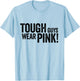 Tough Guys Wear Pink T-Shirt - T-Shirt | Light Blue