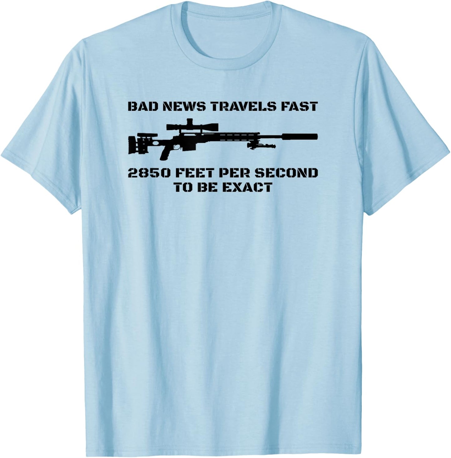 Bad News Sniper Rifle Army Joke Military Humor T-Shirt - T-Shirt | Light Blue