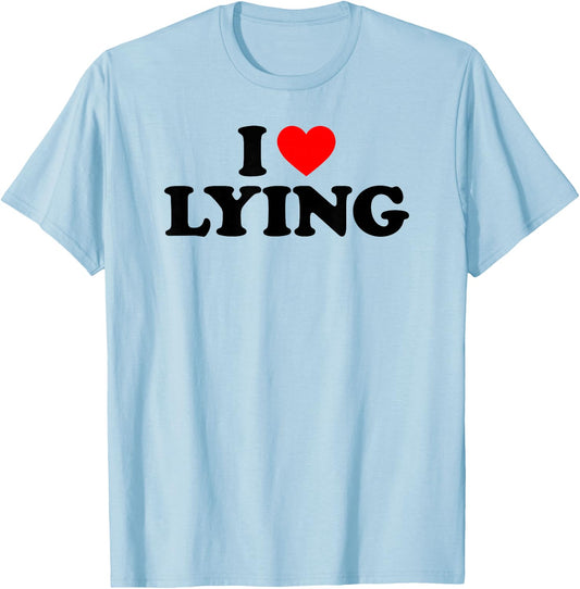 I Love Lying, I Heart Lying T-Shirt - T-Shirt | Light Blue