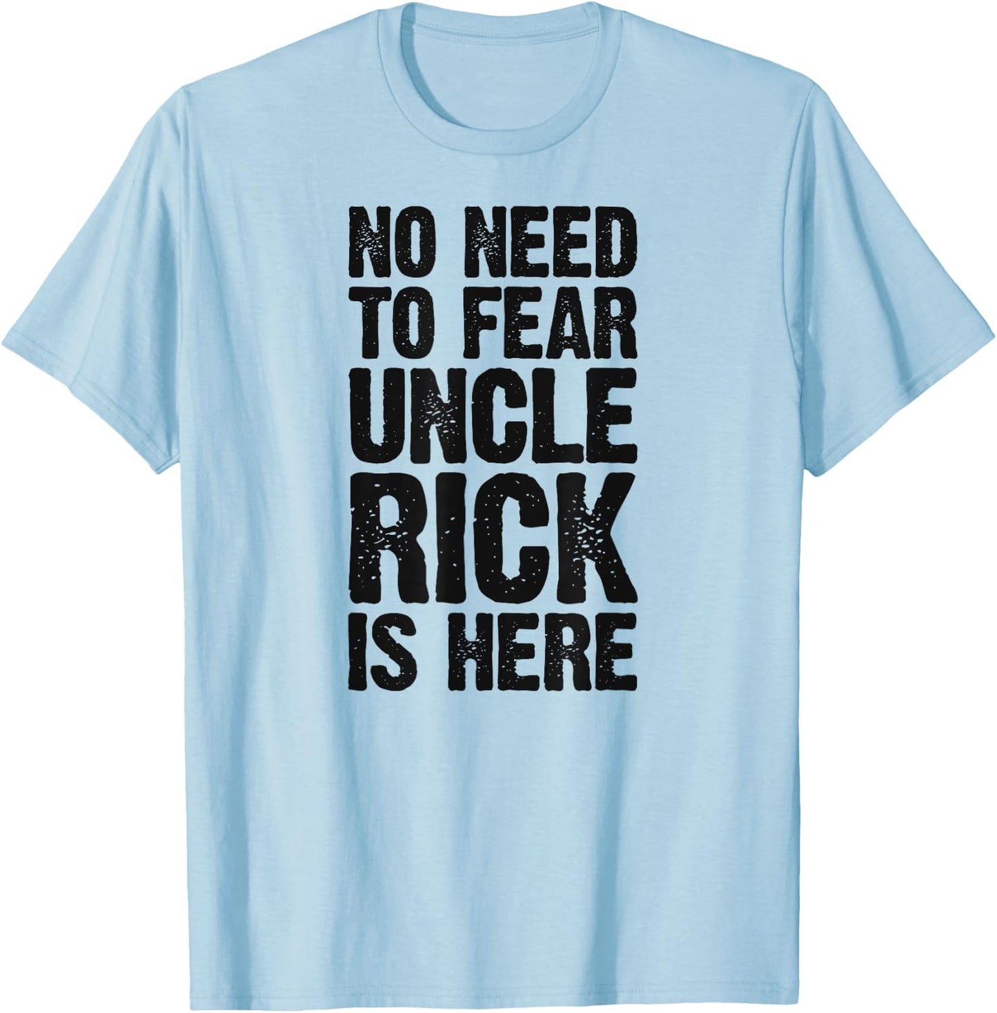 No Need To Fear Uncle Rick Is Here Personalized Name Uncle T-Shirt - T-Shirt | Light Blue