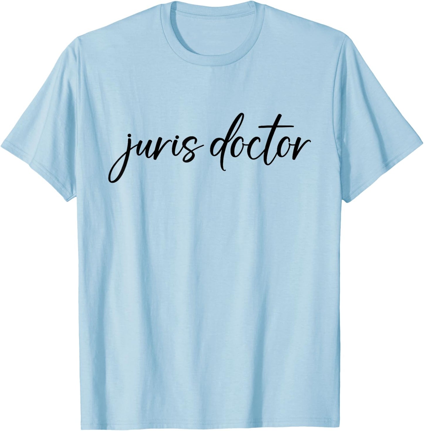 Juris Doctor JD Doctor of Jurisprudence Lawyer Legal T-Shirt - T-Shirt | Light Blue