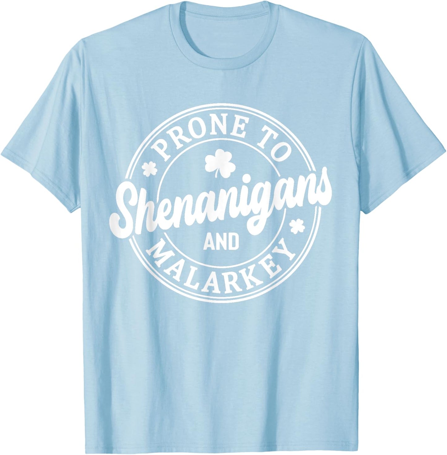Prone To Shenanigans and Malarkey St Patrick's Day T-Shirt - T-Shirt | Light Blue