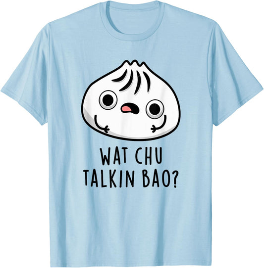 Wat Chu Talkin Bao Funny Dimsum Pun T-Shirt - T-Shirt | Light Blue