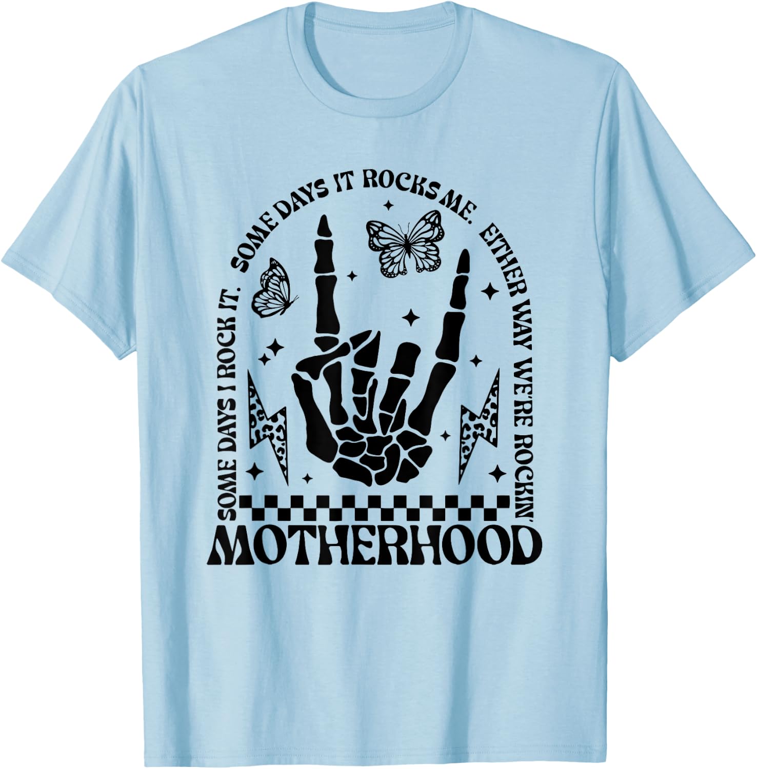 Motherhood Some Days I Rock It, Funny Mom T-Shirt - T-Shirt | Light Blue