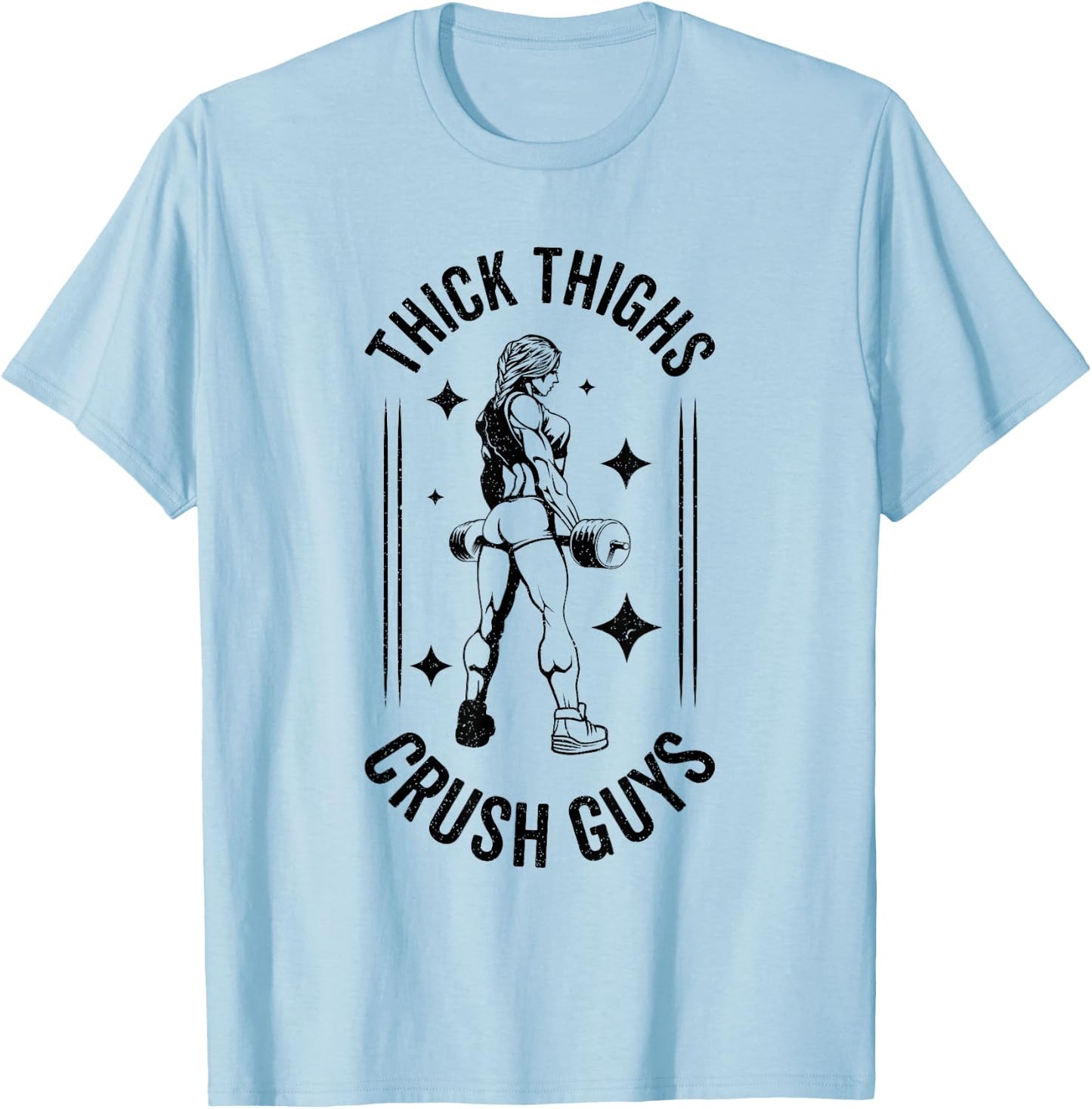 Thick Thighs Crush Guys Gym Workout Fitness Bodybuilding T-Shirt - T-Shirt | Light Blue