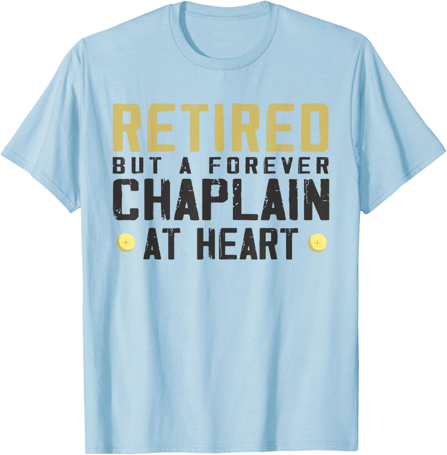 Retired but forever chaplain - Funny chaplain T-Shirt - T-Shirt | Light Blue