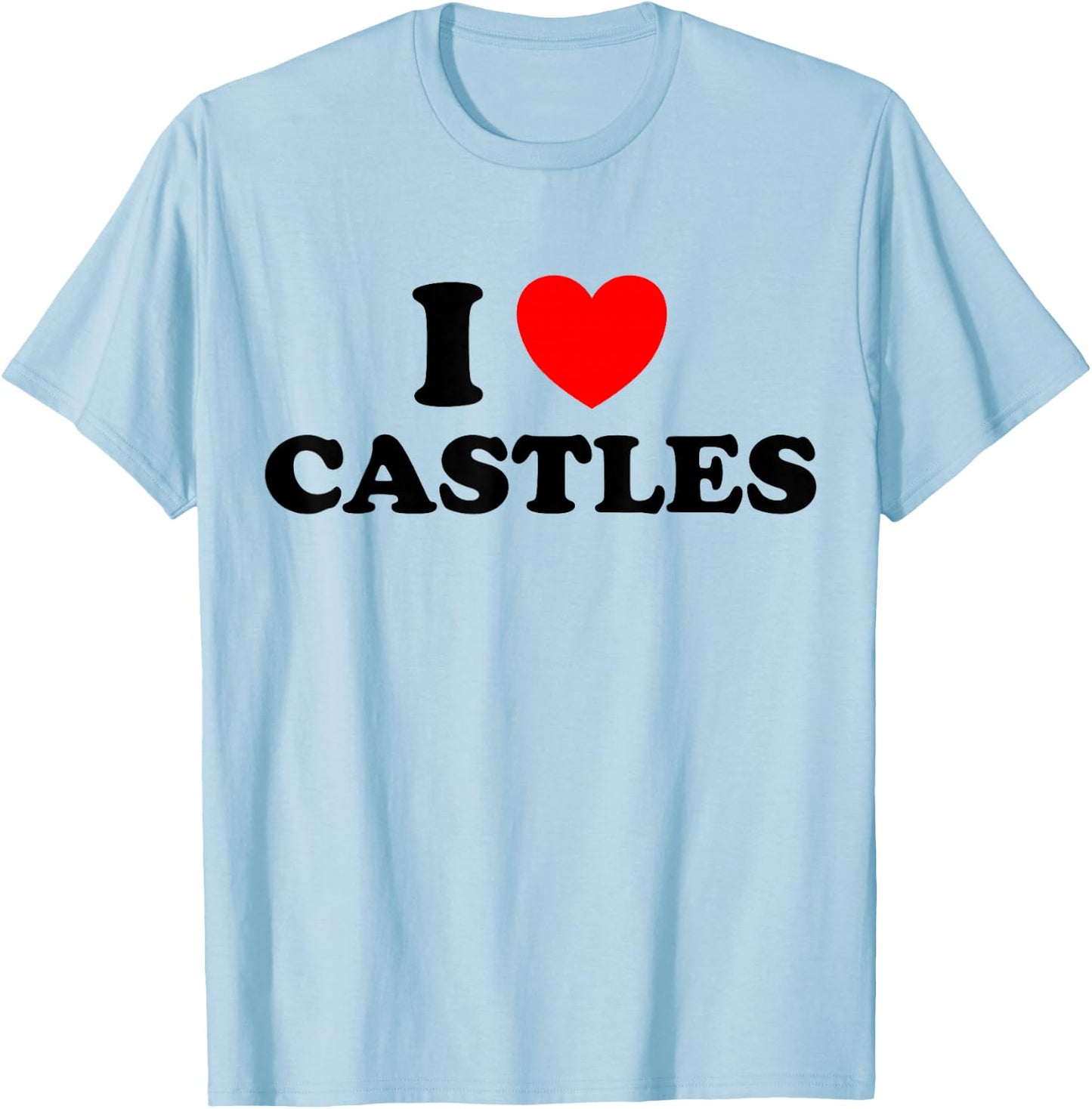 I Love Castles Funny Medieval Times Architecture Knight Fan T-Shirt - T-Shirt | Light Blue