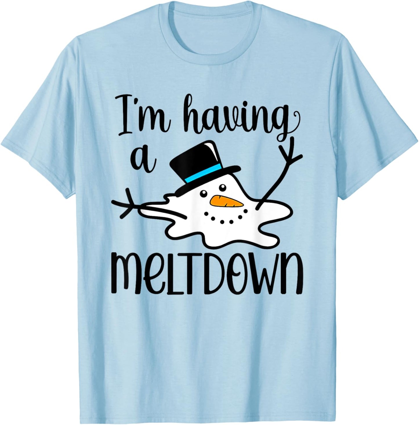 I'm Having a Meltdown T-Shirt - T-Shirt | Light Blue