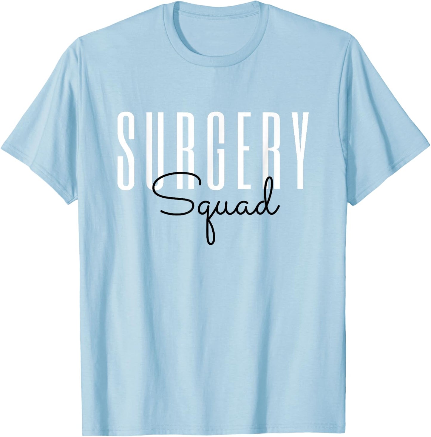 Surgery Squad Surgeon Team Crew Surgical Technologist T-Shirt - T-Shirt | Light Blue