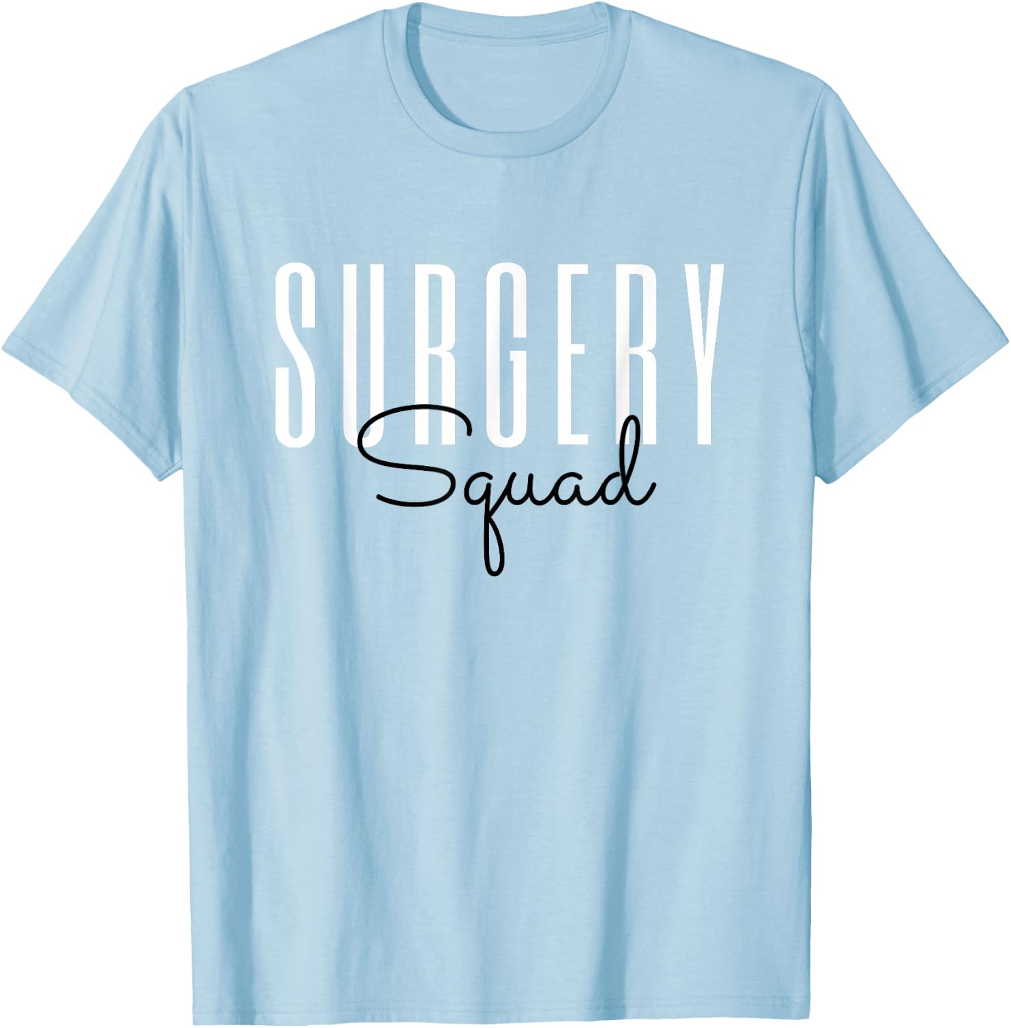 Surgery Squad Surgeon Team Crew Surgical Technologist T-Shirt - T-Shirt | Light Blue