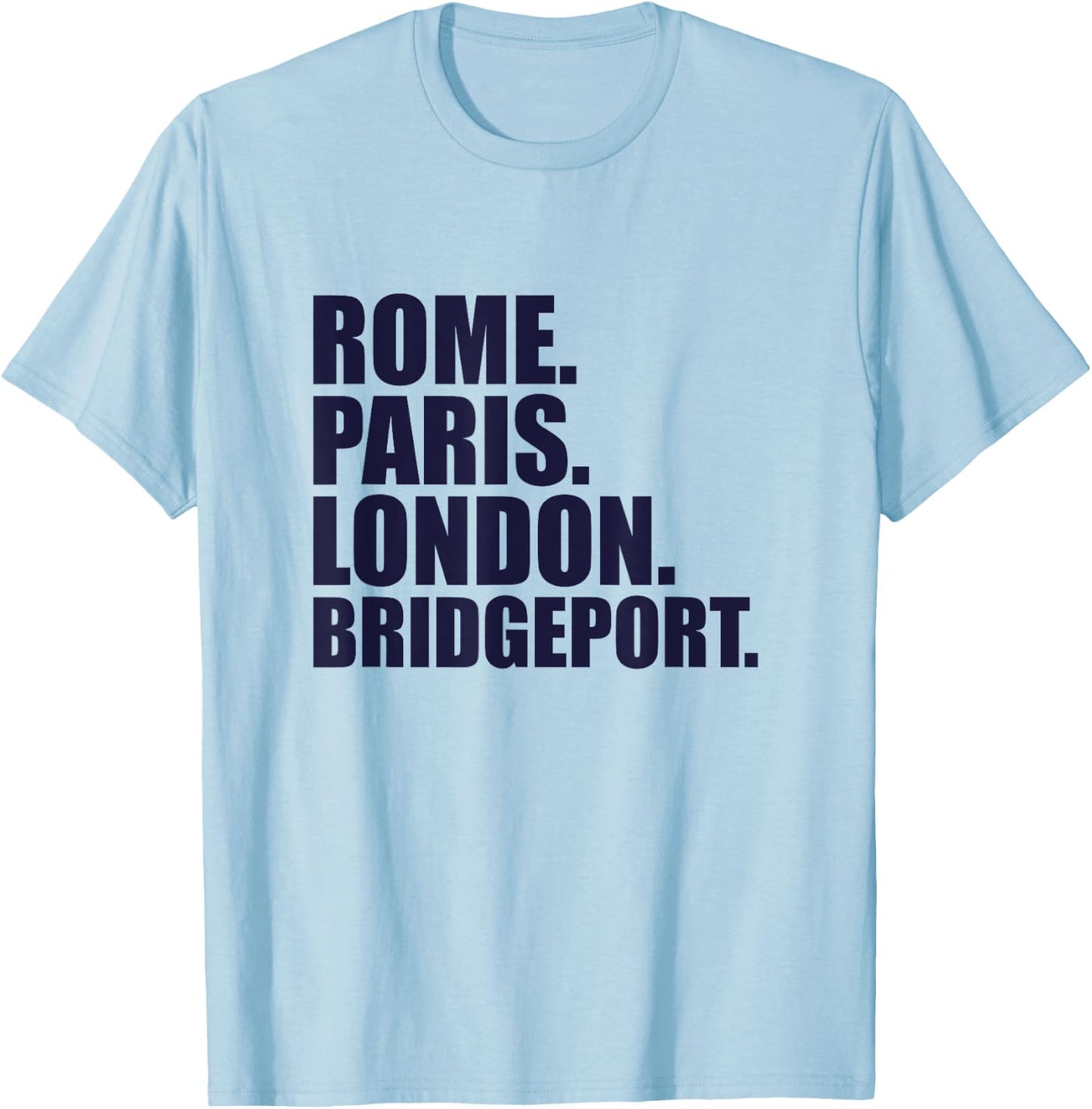 Rome Paris London Bridgeport - Fun Cities Travel T-Shirt - T-Shirt | Light Blue