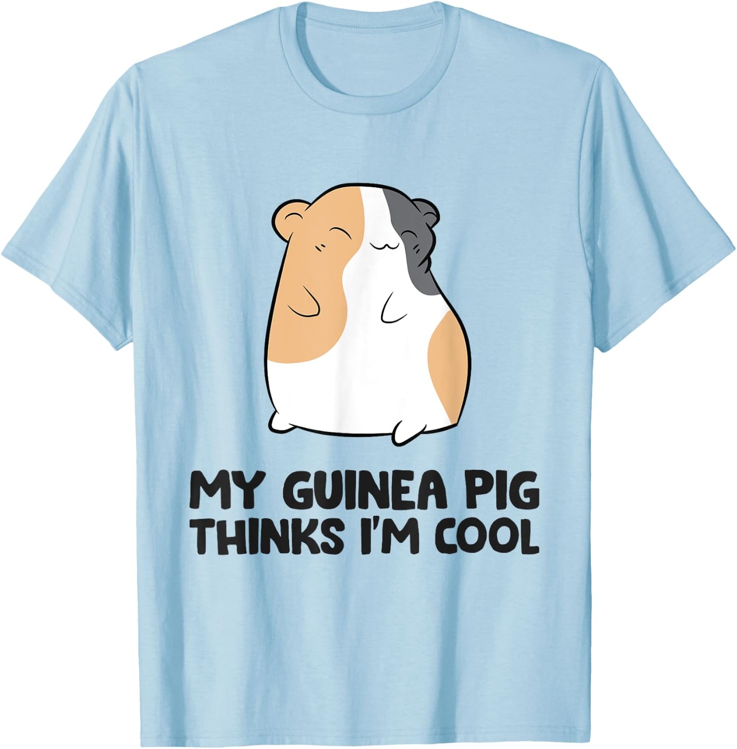 Guinea Pig Owner My Guinea Pig Thinks I'm Cool T-Shirt - T-Shirt | Light Blue