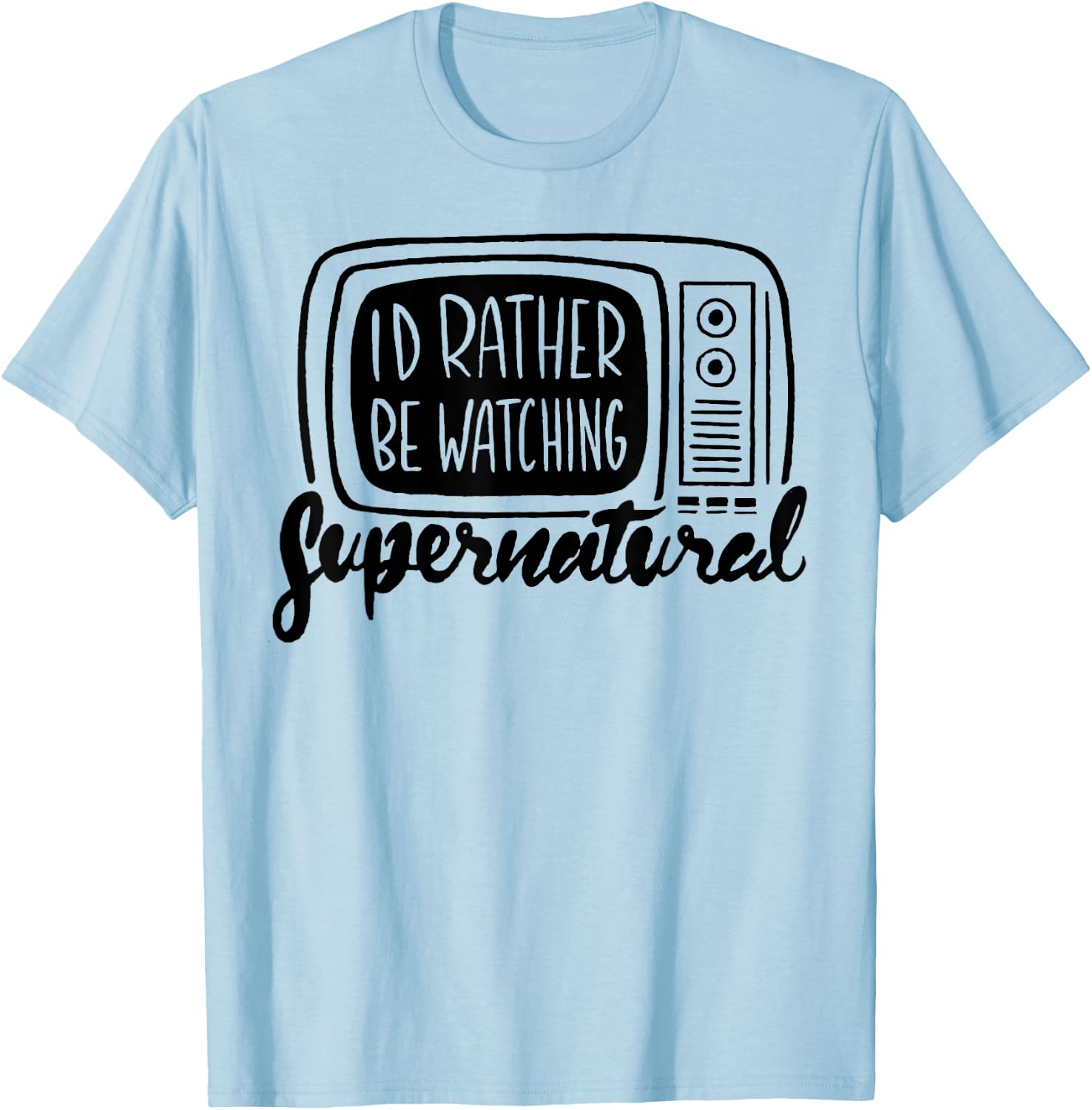 I'd Rather Be Watching Supernatural T-Shirt - T-Shirt | Light Blue