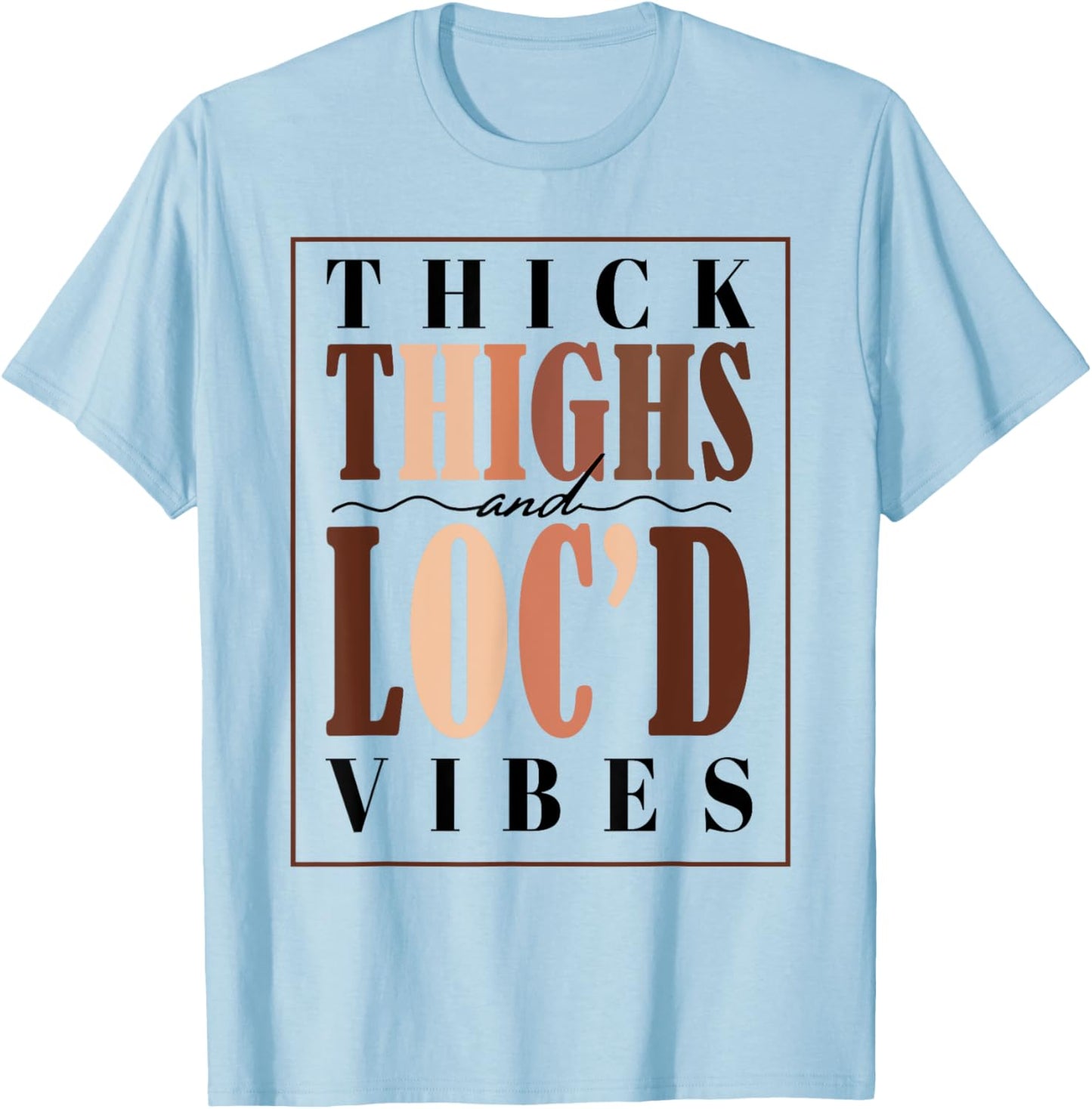 Thick Thighs and Loc'd Vibes Black Pride T-Shirt - T-Shirt | Light Blue