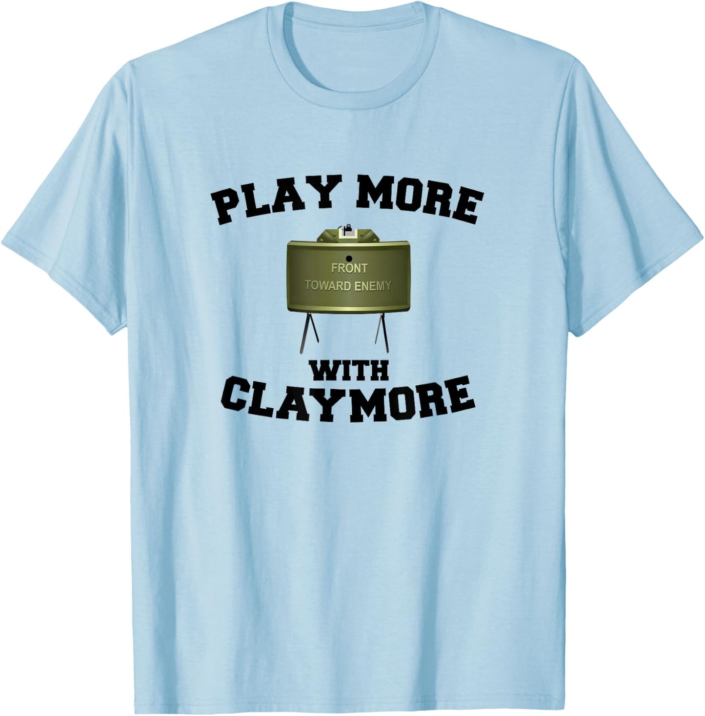 Funny Military M18A1 Mine - Play More With Claymore T-Shirt - T-Shirt | Light Blue