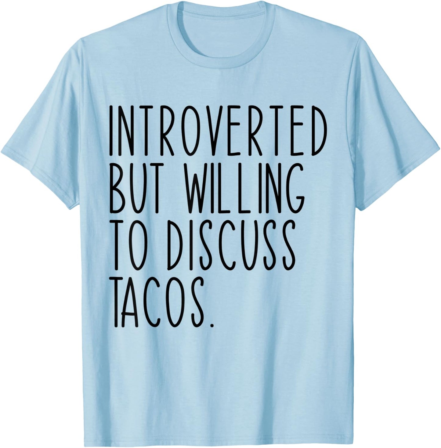 Introverted But Willing To Discuss Tacos Funny T-Shirt - T-Shirt | Light Blue