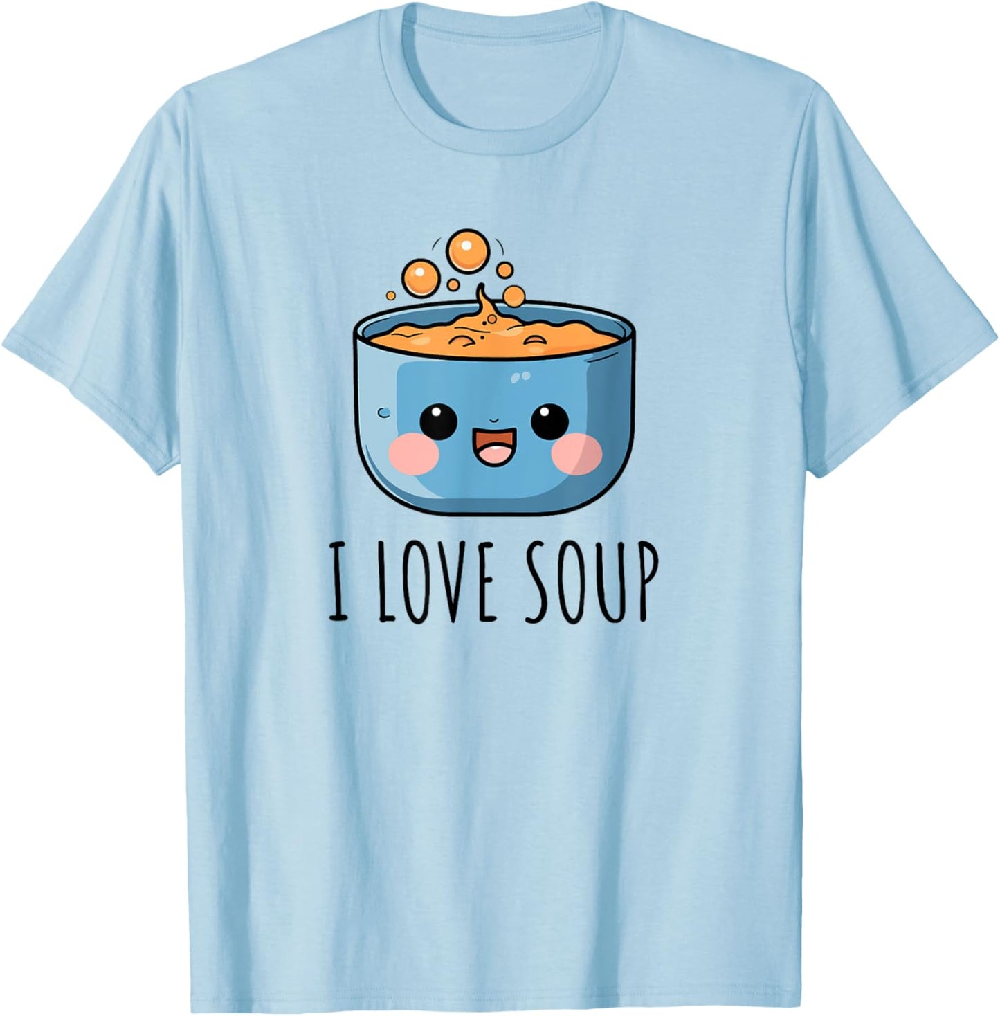 I Love Soup T-Shirt - T-Shirt | Light Blue