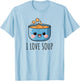 I Love Soup T-Shirt - T-Shirt | Light Blue