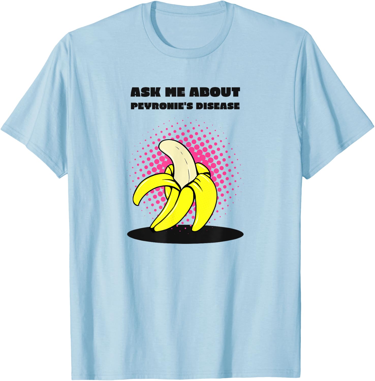 Ask Me About Peyronie's Disease - Funny Banana T-Shirt - T-Shirt | Light Blue