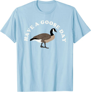 Have a Goose Day Funny Bird Graphic T-Shirt - T-Shirt | Light Blue