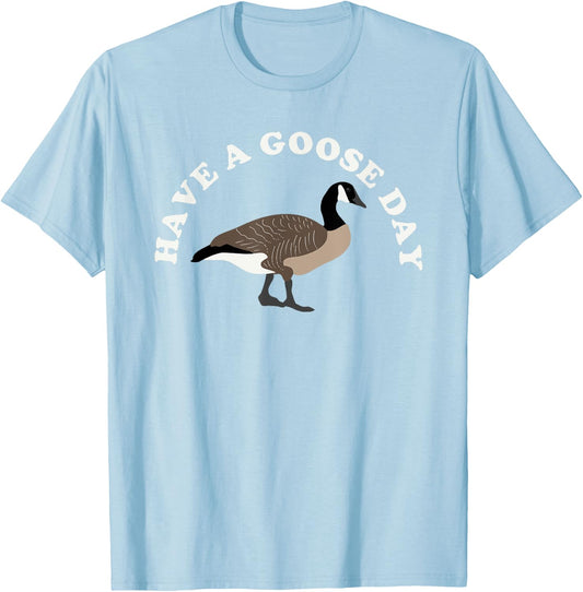 Have a Goose Day Funny Bird Graphic T-Shirt - T-Shirt | Light Blue