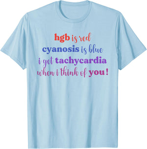 Hgb Is Red Cyanosis Is Blue I Get Tachycardia I Think You T-Shirt - T-Shirt | Light Blue