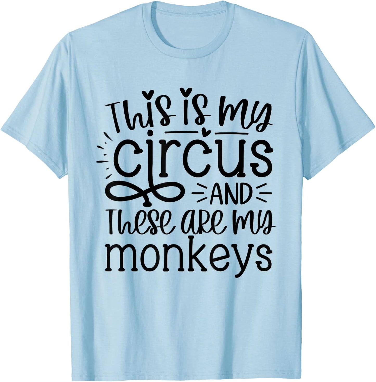 This Is My Circus And These Are My Monkeys Funny Mom Women T-Shirt - T-Shirt | Light Blue