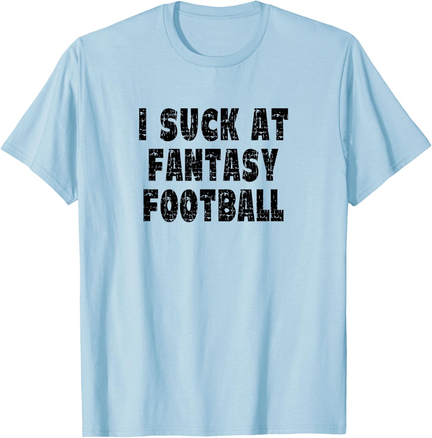 Vintage I Suck At Fantasy Football T-Shirt - T-Shirt | Light Blue
