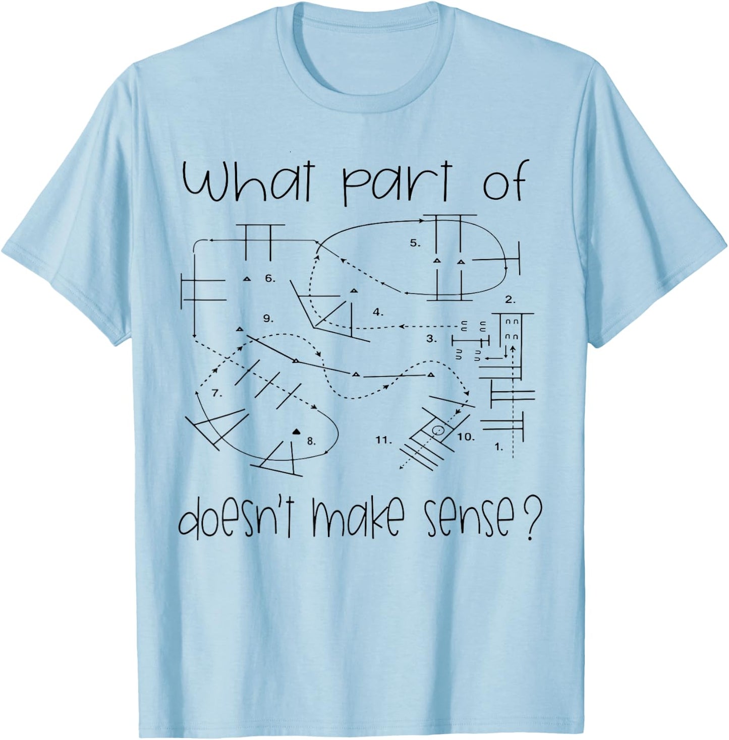 What Part Of Doesn't Make Sense Funny Horse exercises T-Shirt - T-Shirt | Light Blue
