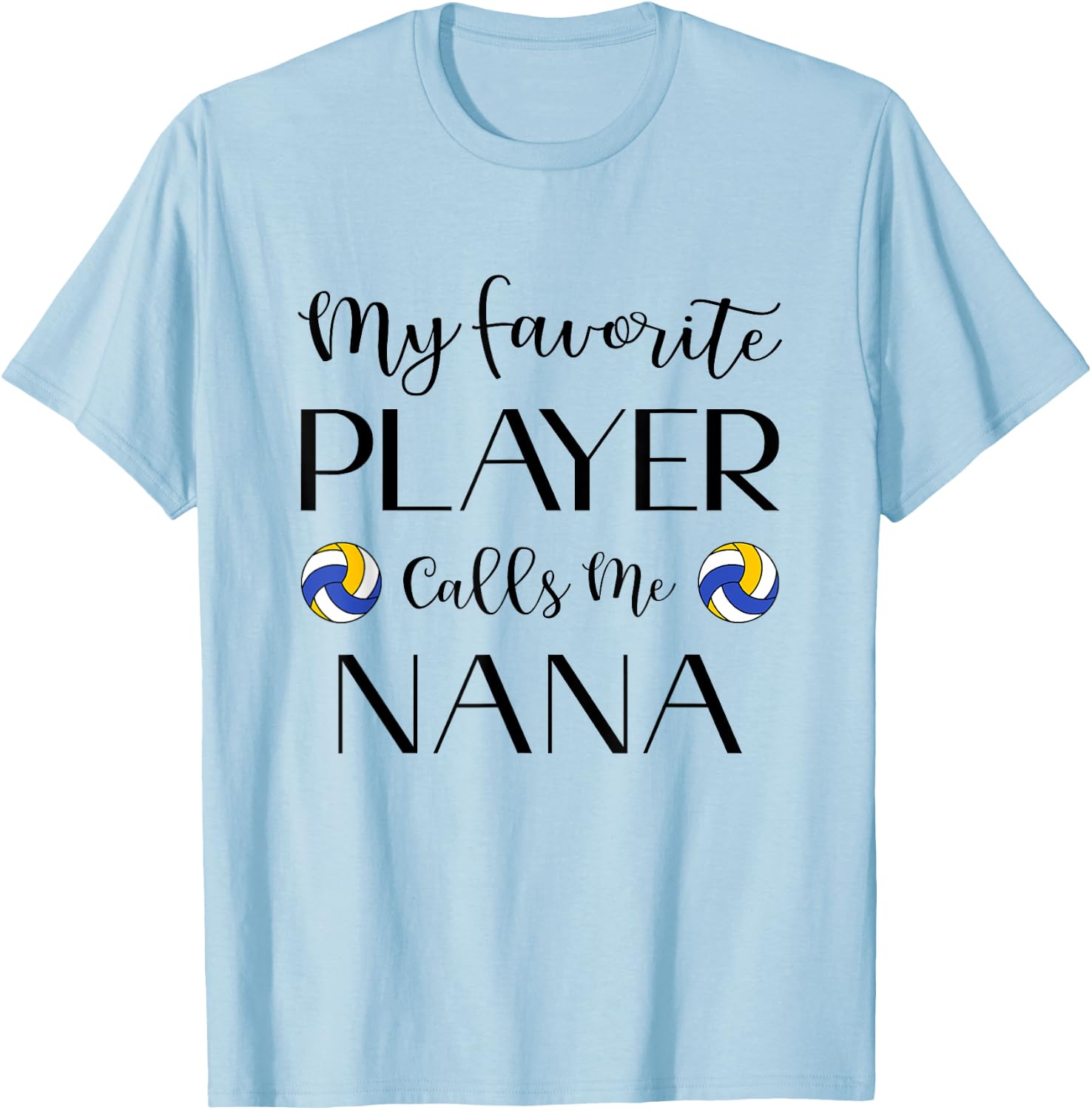 Volleyball My Favorite Player Calls Me Nana Grandma T-Shirt - T-Shirt | Light Blue