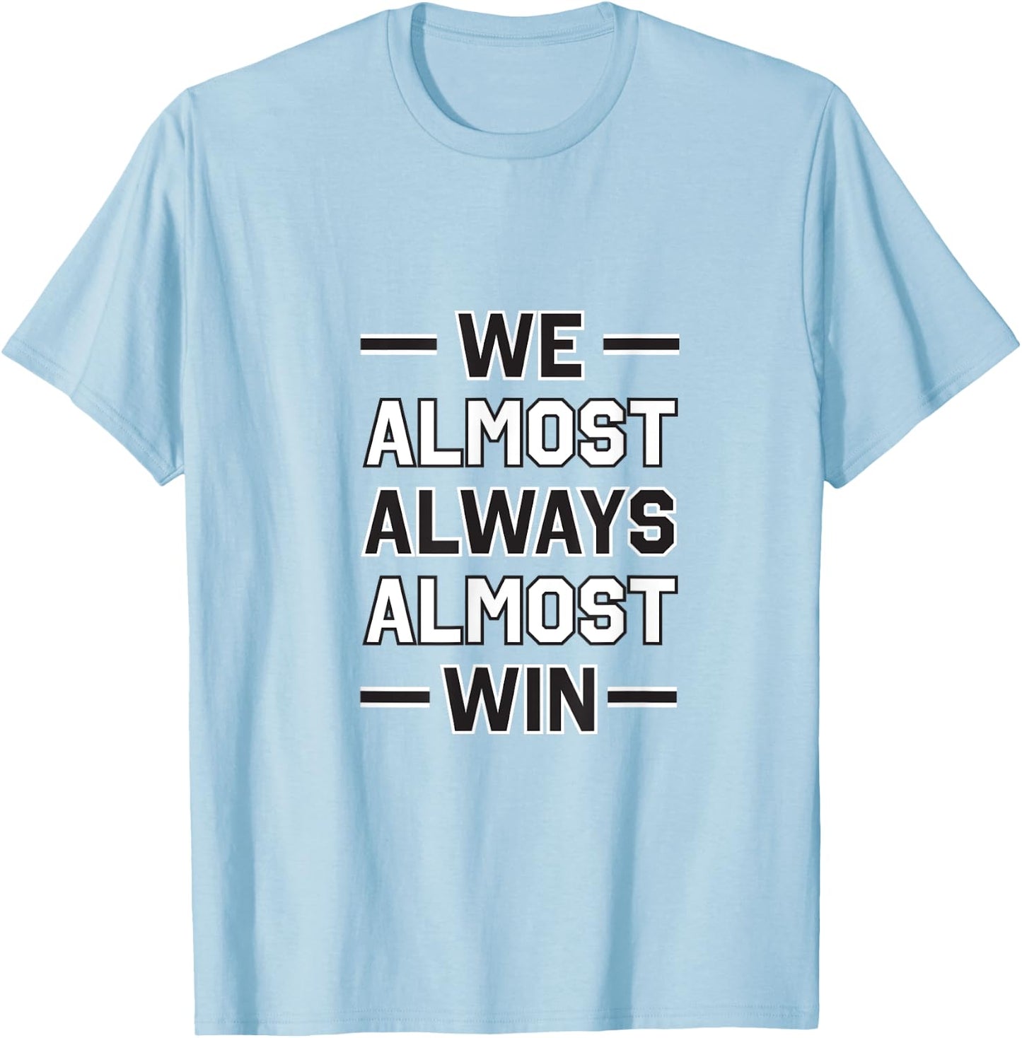 We Almost Always Almost Win - New York Football Design T-Shirt - T-Shirt | Light Blue