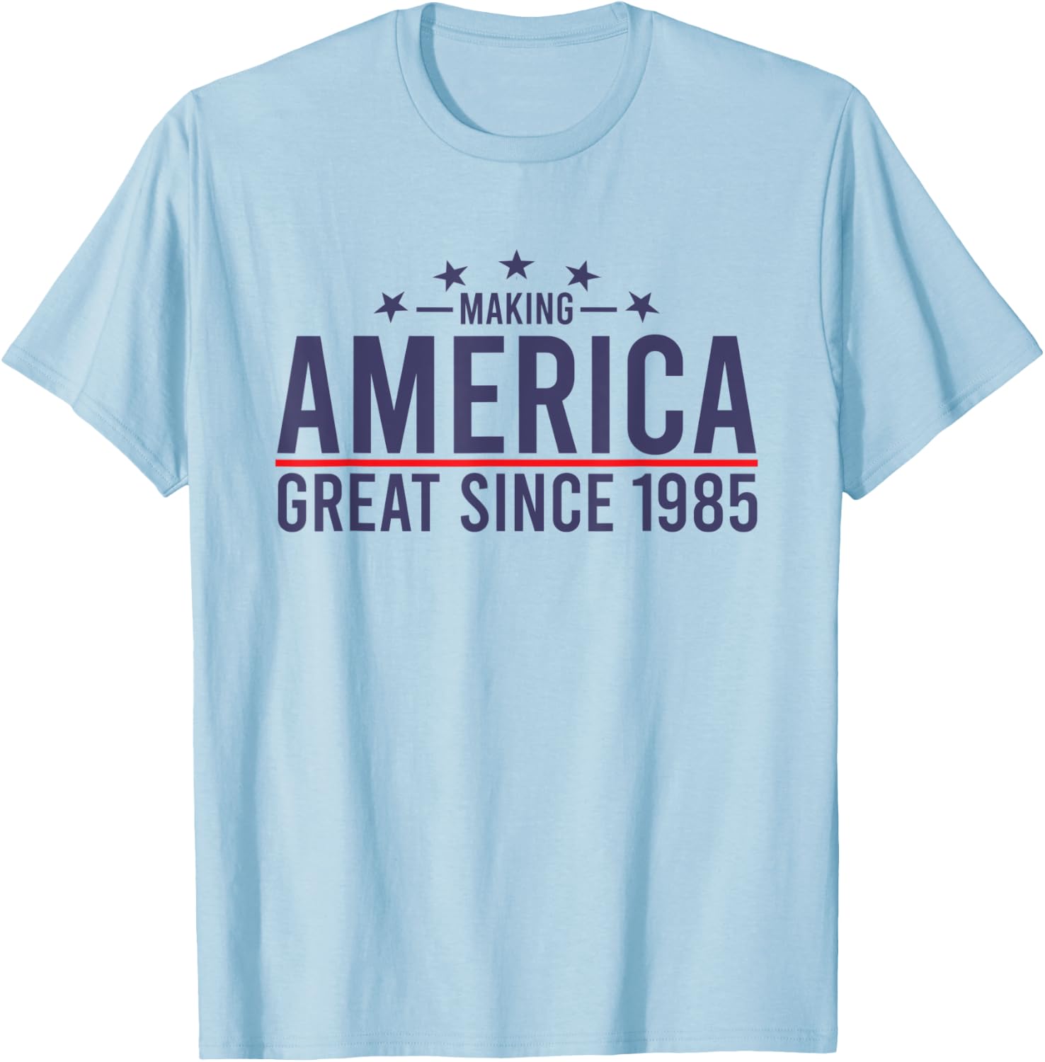 Funny Making America Great Since 1985 Design, 37th Birthday T-Shirt - T-Shirt | Light Blue