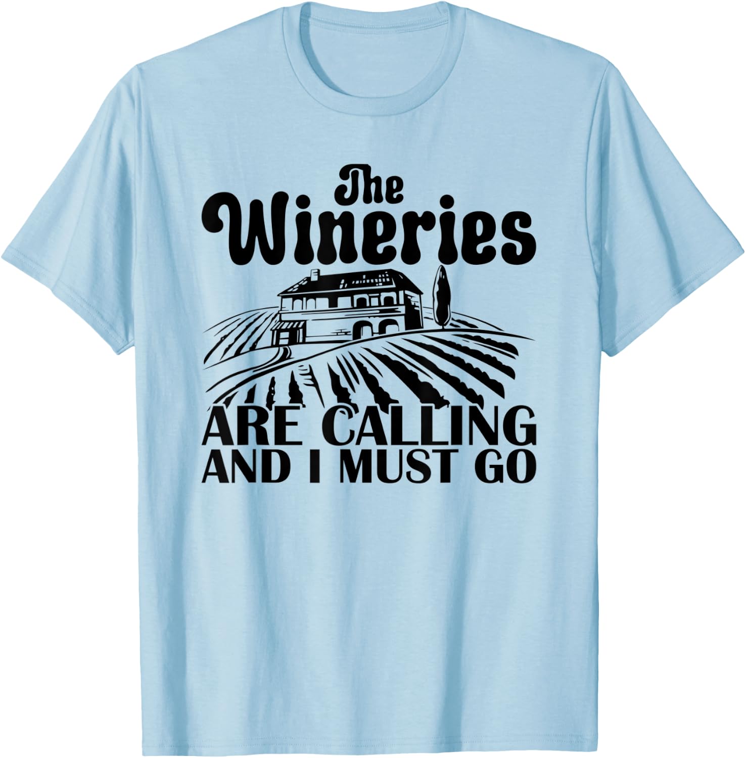 The Wineries Are Calling And I Must Go Vineyard Wine T-Shirt - T-Shirt | Light Blue
