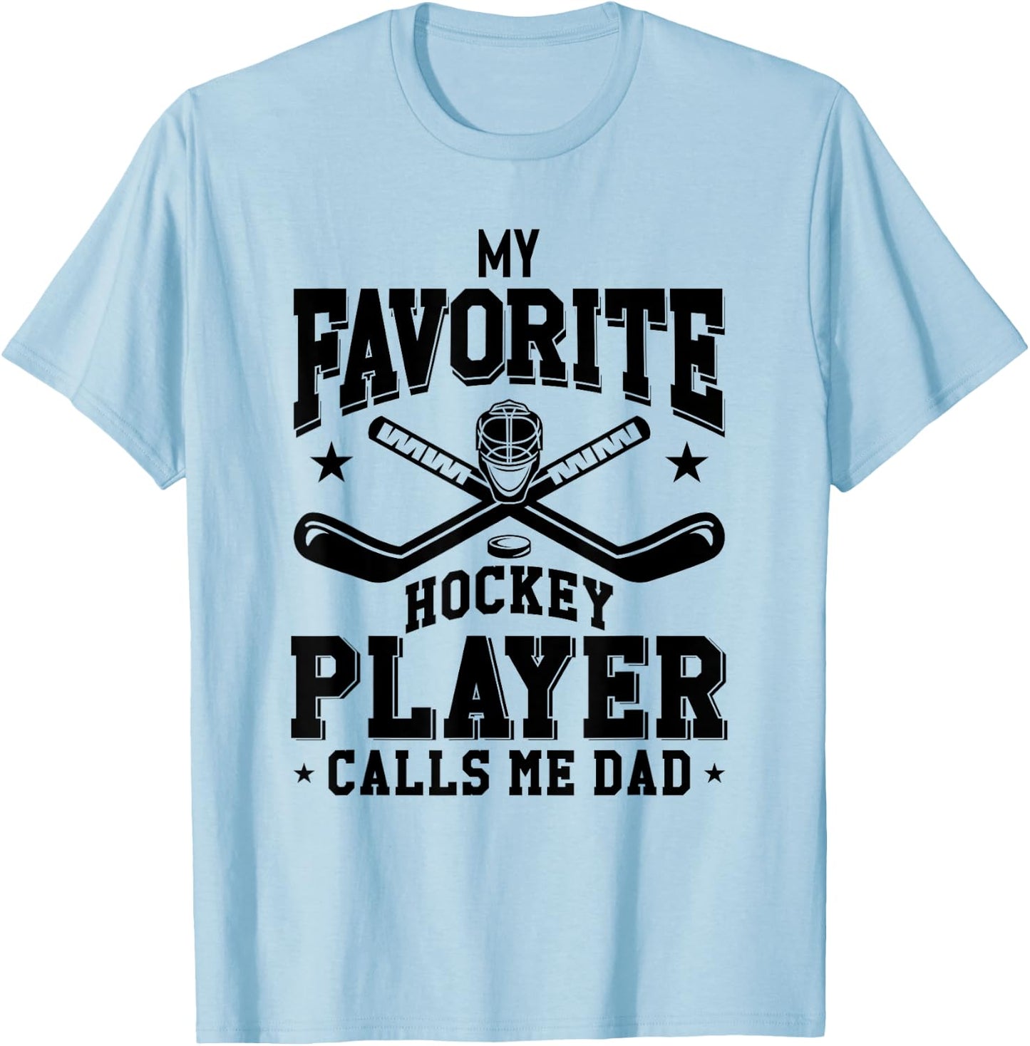 My Favorite Hockey Player Calls Me Dad Funny Hockey Dad T-Shirt - T-Shirt | Light Blue