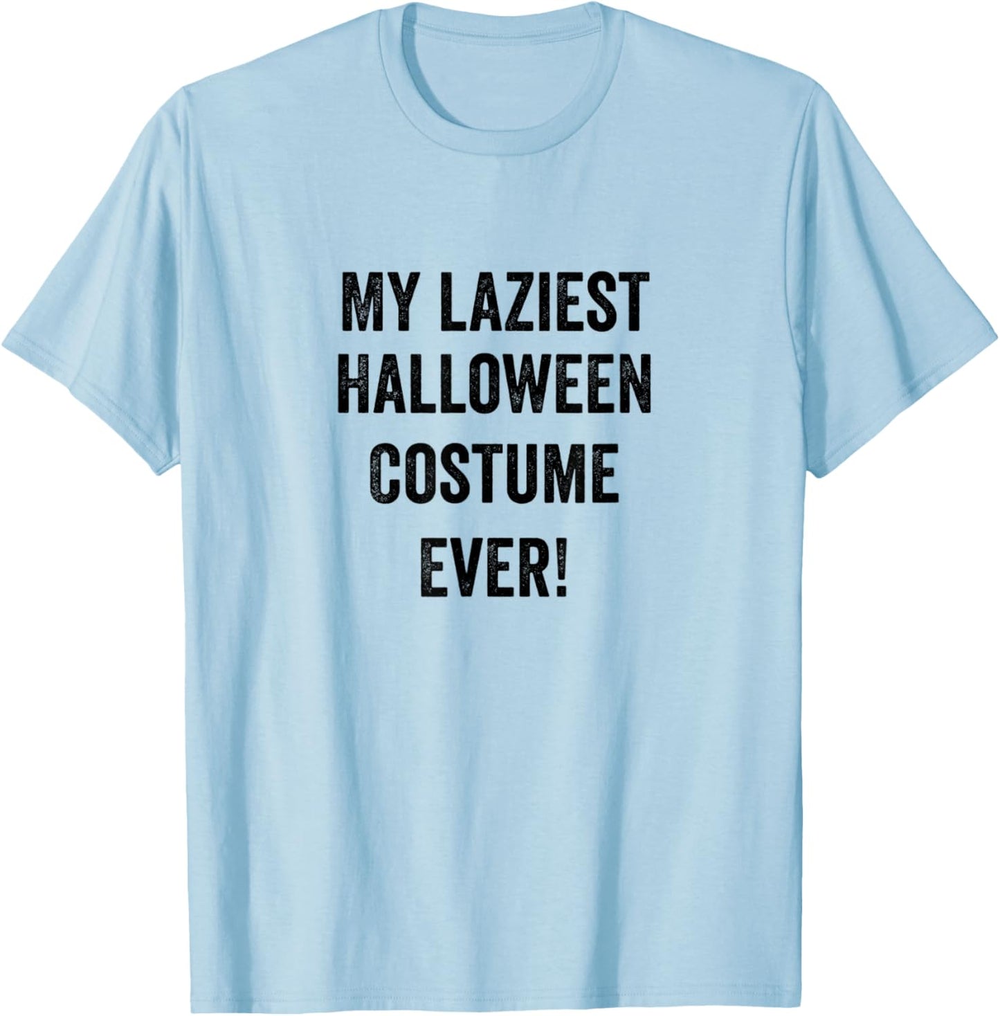 Funny My Laziest Halloween Costume Ever! T-Shirt - T-Shirt | Light Blue