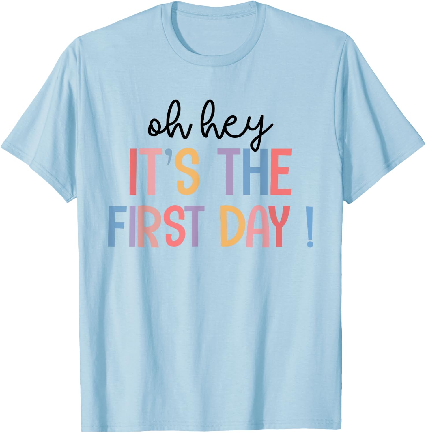 Happy First Day Of School Oh Hey It's The First Day Teacher Men Women Kids T-Shirt - T-Shirt | Light Blue