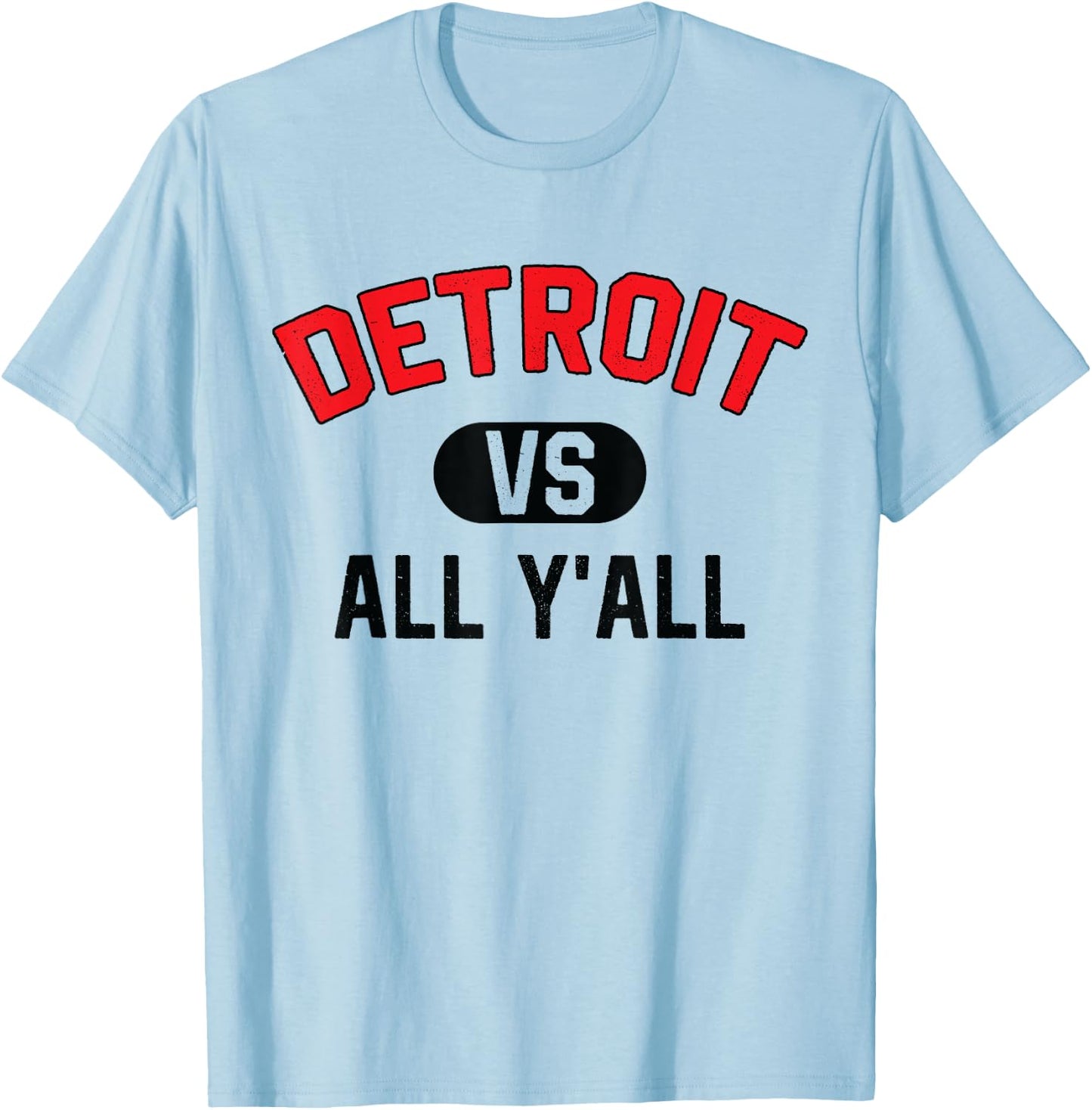 Detroit Vs All Y'All - Funny Detroit T-Shirt - T-Shirt | Light Blue