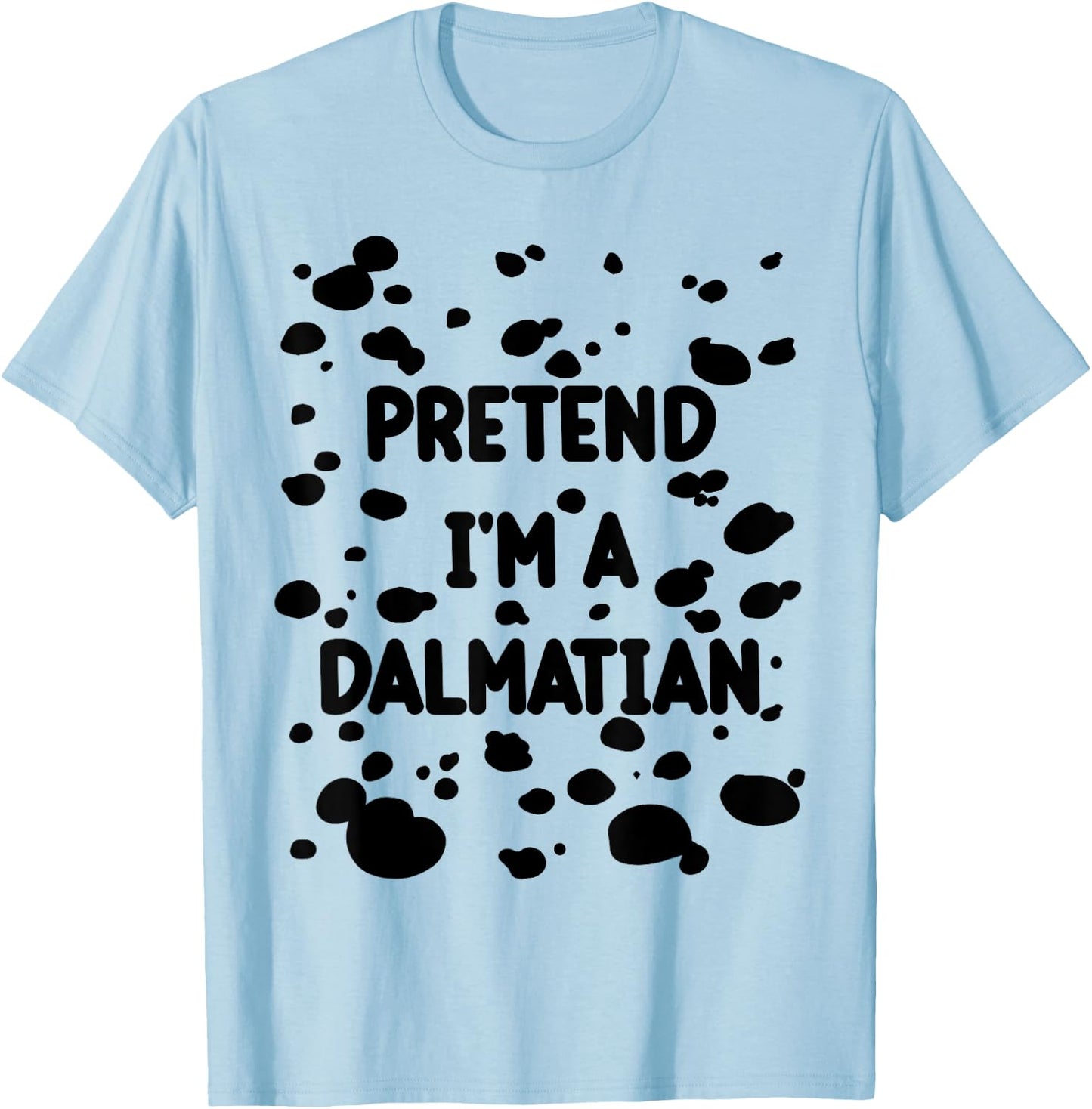 Pretend I'm A Dalmatian Costume Lazy Halloween DIY Costume T-Shirt - T-Shirt | Light Blue