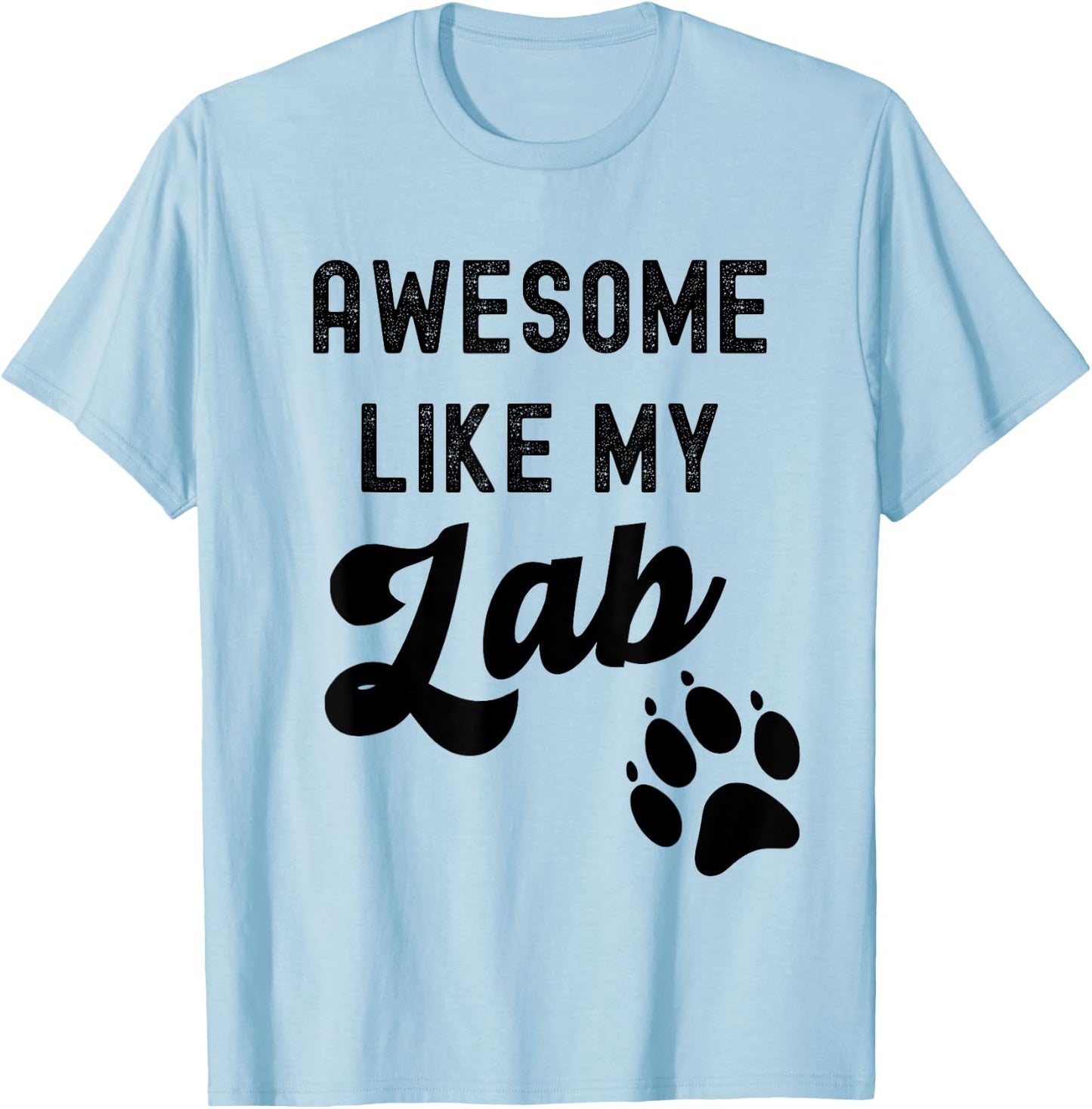 Awesome Like My Lab with Paw Labrador Retriever Dog Breed Men Women Kids T-Shirt - T-Shirt | Light Blue