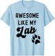 Awesome Like My Lab with Paw Labrador Retriever Dog Breed Men Women Kids T-Shirt - T-Shirt | Light Blue