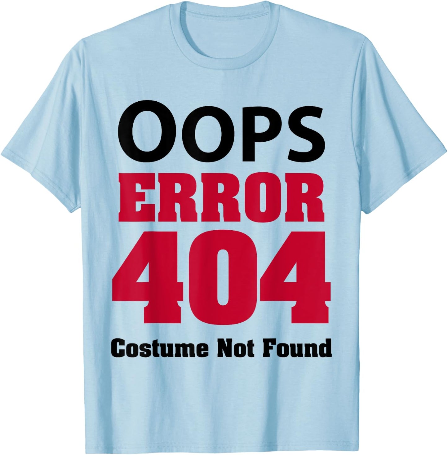 Error 404 Costume Not Found Funny Halloween Code 2023 T-Shirt - T-Shirt | Light Blue
