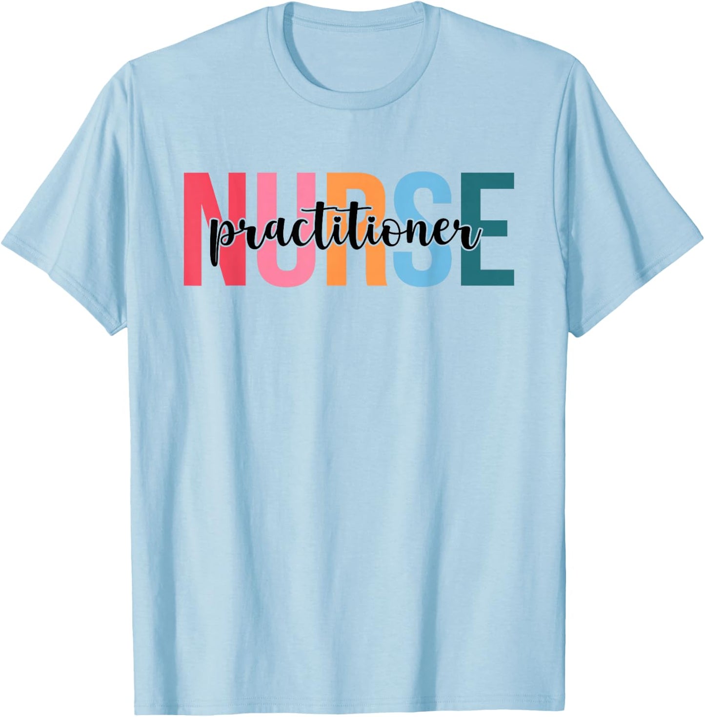 Women Practitioner Nurse Gifts For Nursing Apparel T-Shirt - T-Shirt | Light Blue
