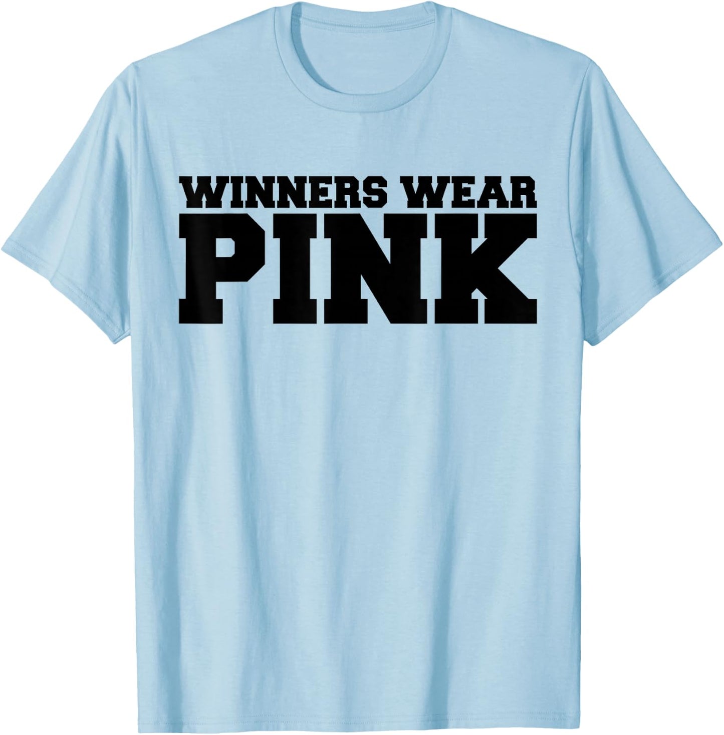 Winners Wear Pink Team Spirit Game Competition Color Sports T-Shirt - T-Shirt | Light Blue