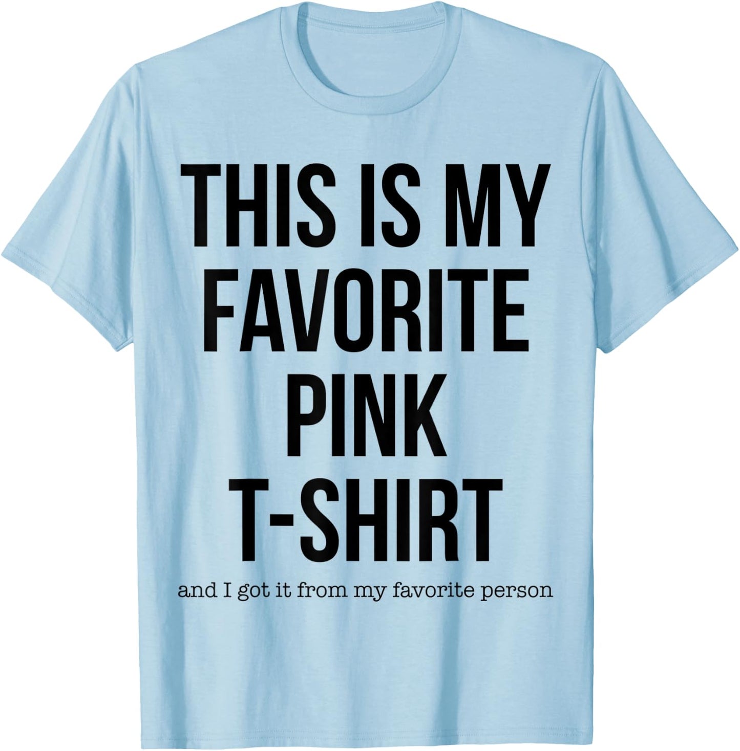 This is My Favorite Pink Gag Gift T-Shirt - T-Shirt | Light Blue