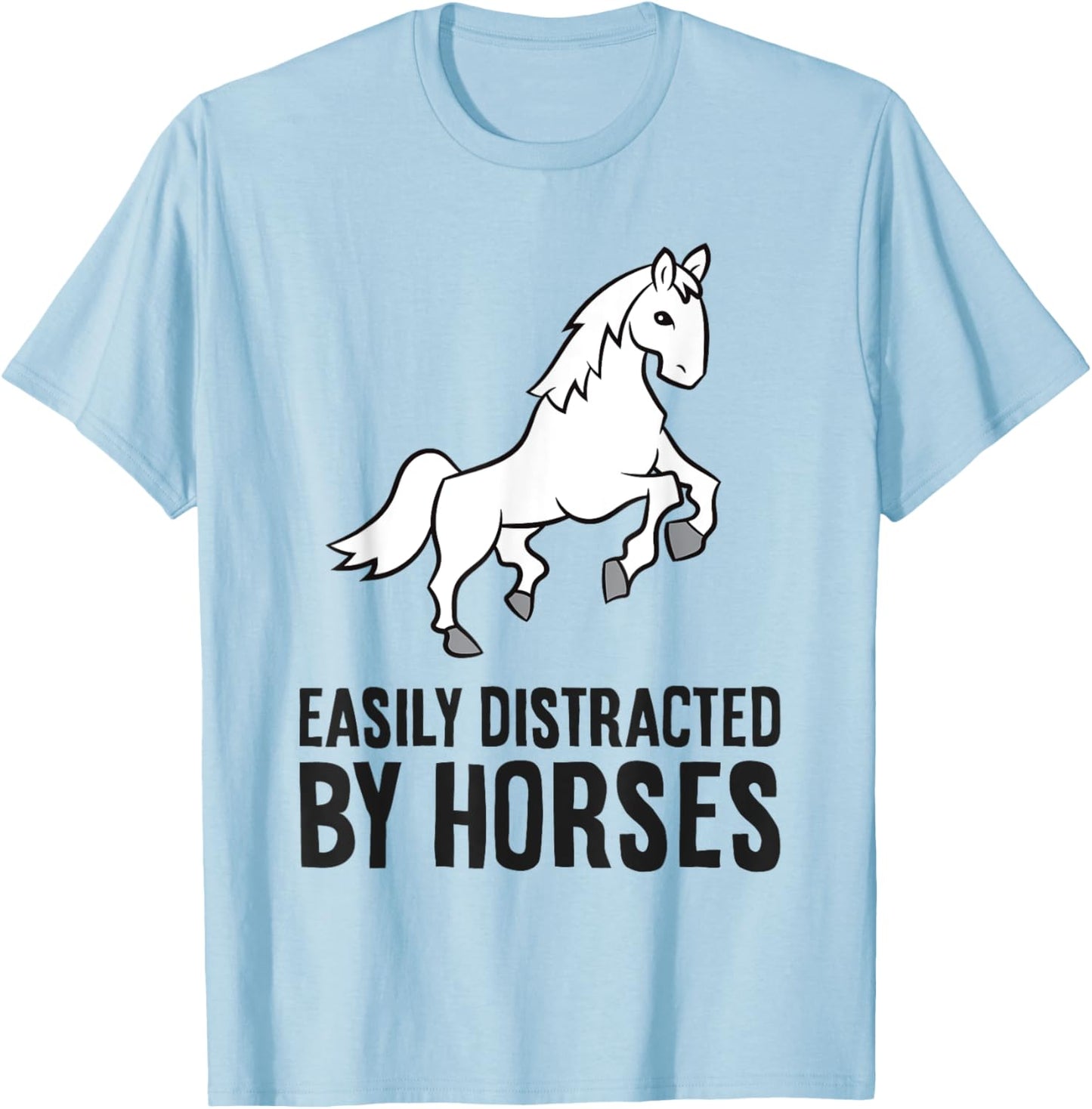Horse Rider Equestrian - Easily Distracted By Horses T-Shirt - T-Shirt | Light Blue