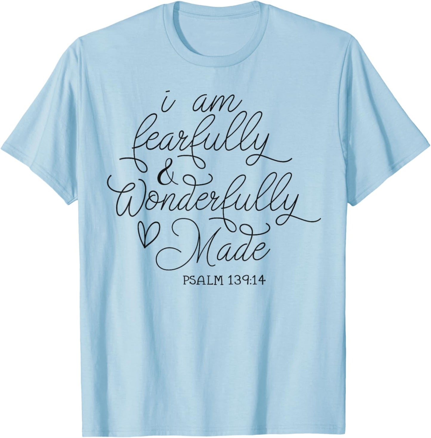 I am Fearfully & Wonderfully Made Psalm 139:14 Christian T-Shirt - T-Shirt | Light Blue