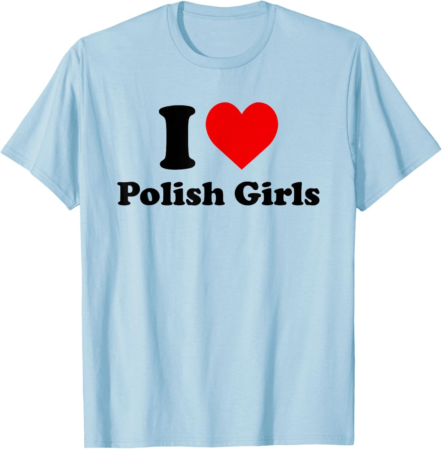 I Love Polish Girls Heart T-Shirt - T-Shirt | Light Blue