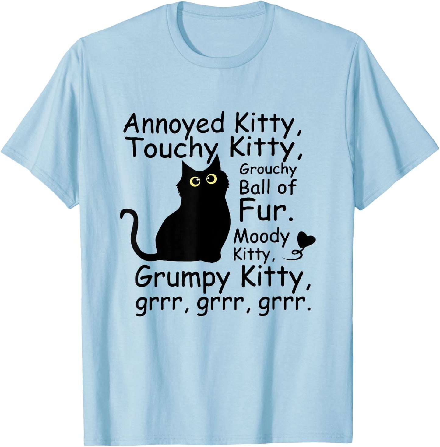 Annoyed Kitty Touchy Kitty Grouchy Ball Of Fur Black Cat Men Women T-Shirt - T-Shirt | Light Blue